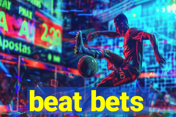 beat bets